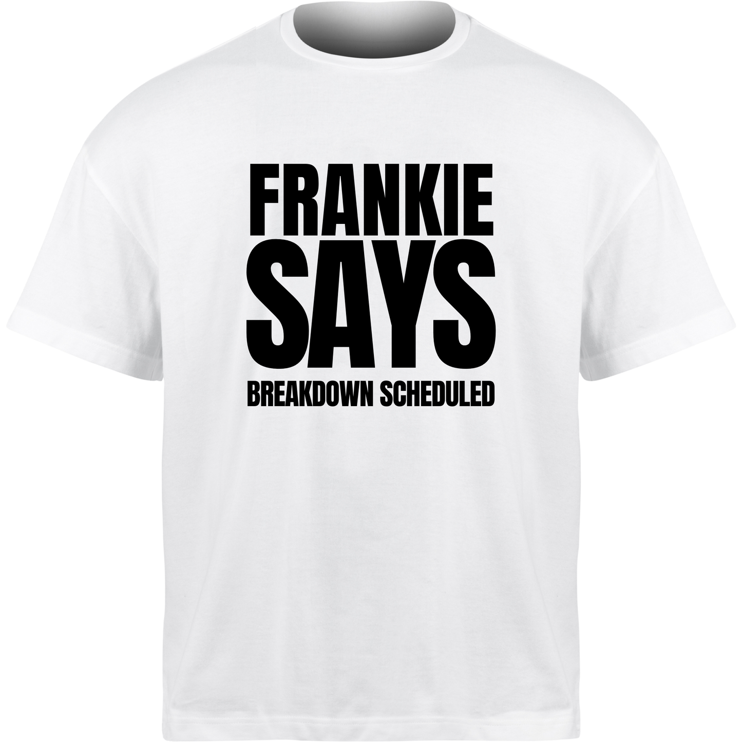 Frankie Says BREAKDOWN SCHEDULED T-Shirt