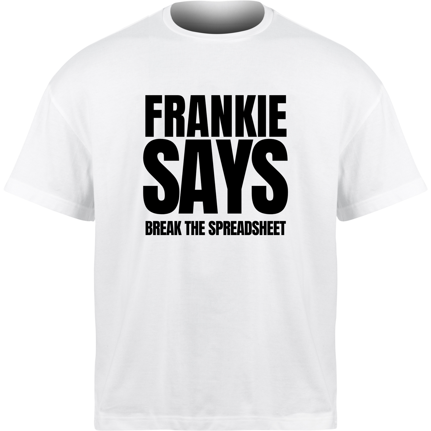 Frankie Says BREAK THE SPREADSHEET T-Shirt