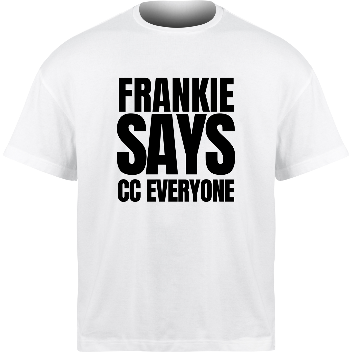 Frankie Says CC EVERYONE T-Shirt