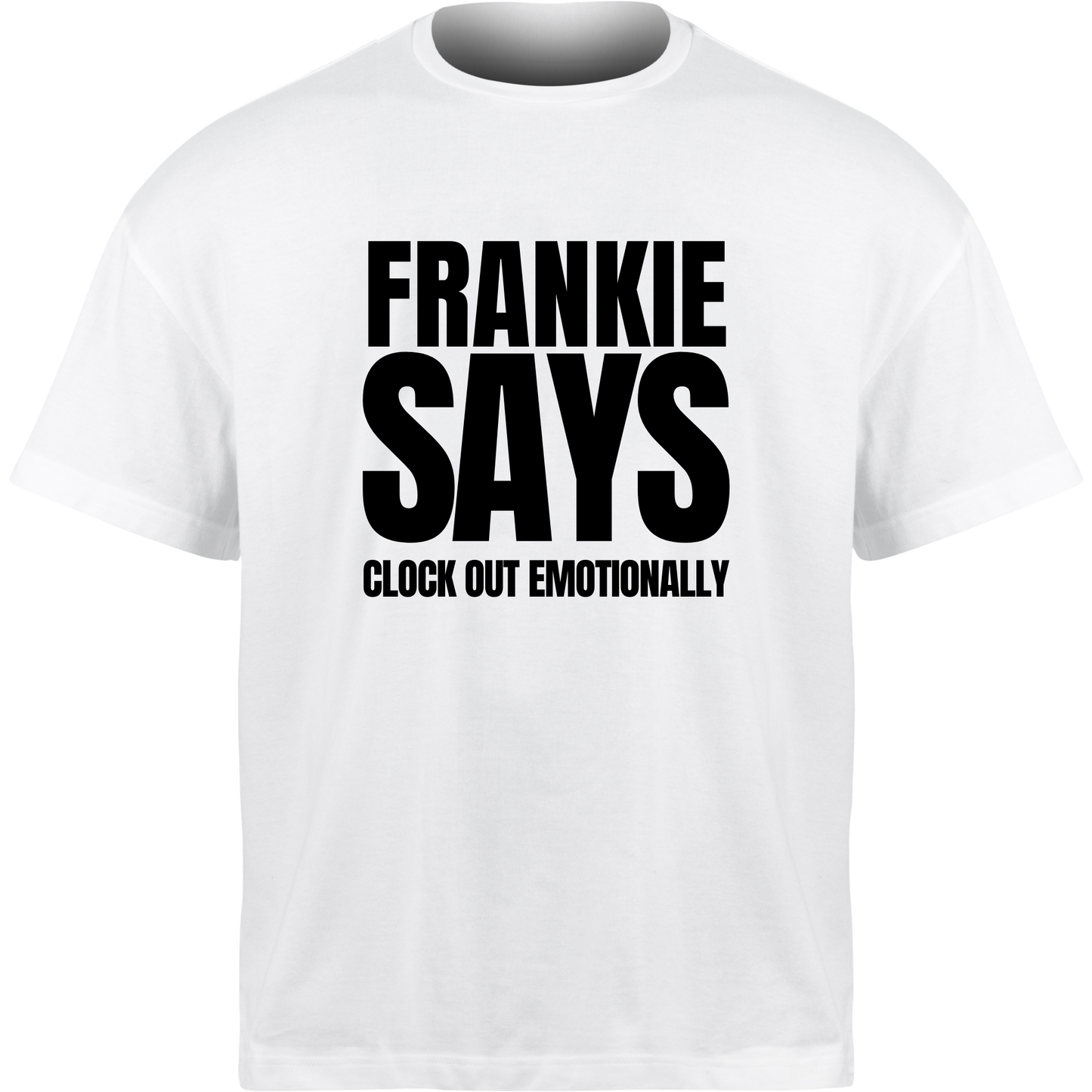 Frankie Says CLOCK OUT EMOTIONALLY T-Shirt