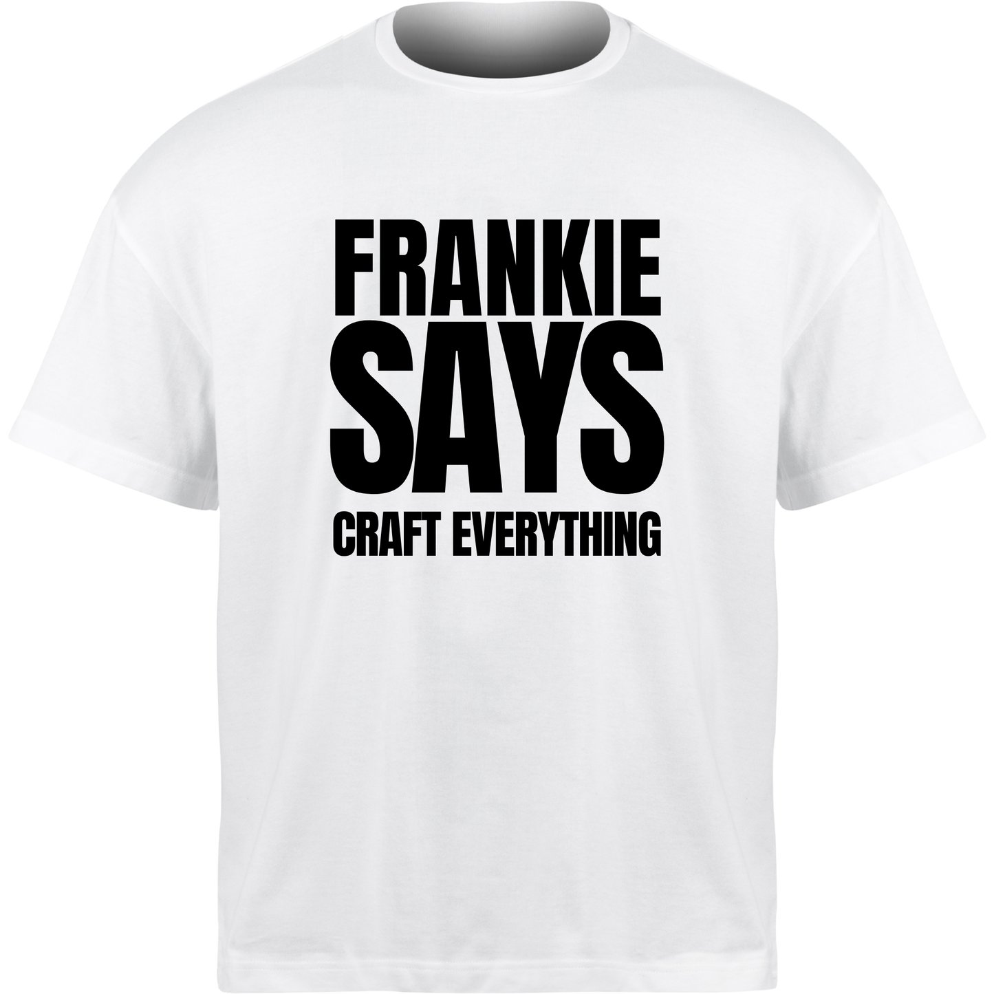 Frankie Says CRAFT EVERYTHING T-Shirt