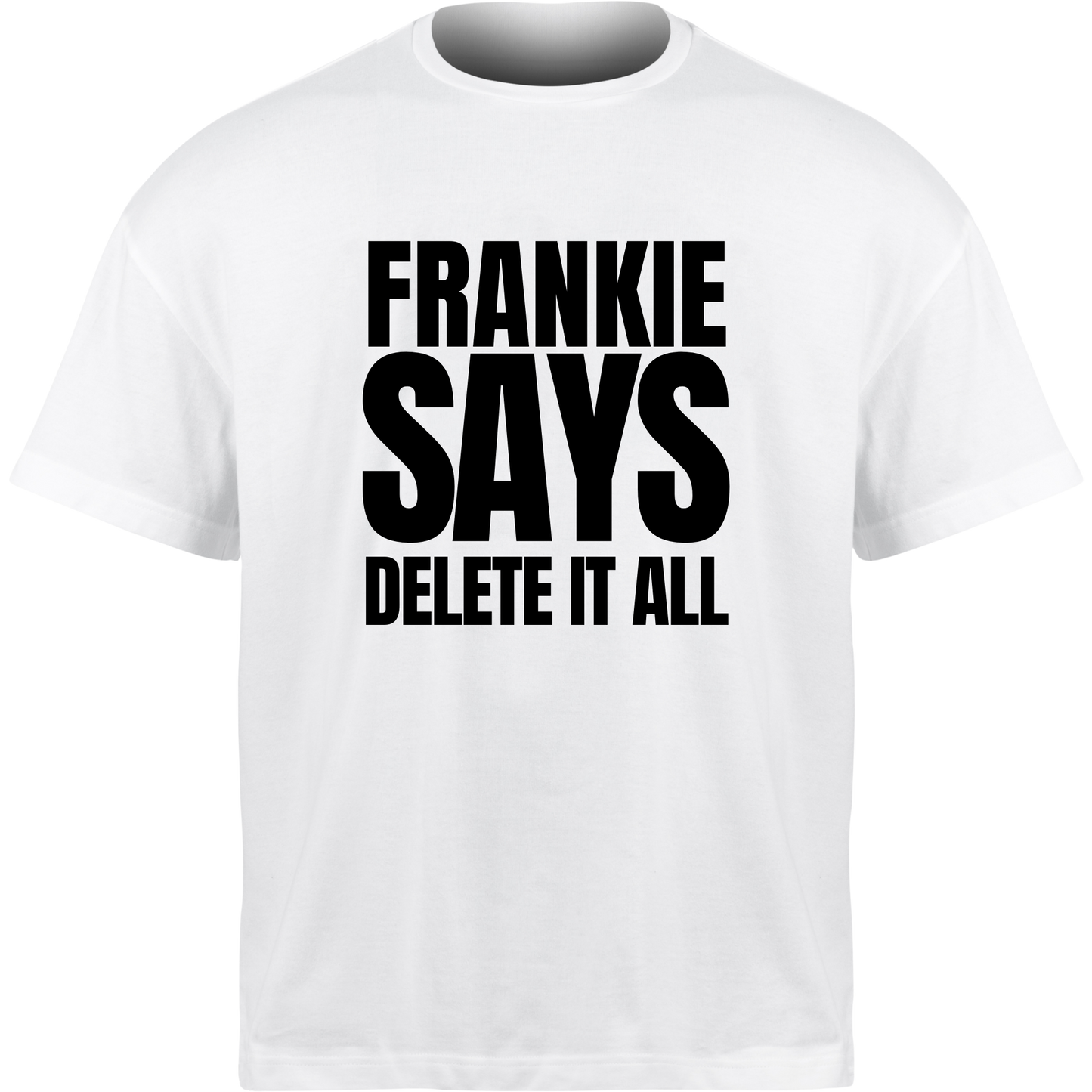 Frankie Says DELETE IT ALL T-Shirt