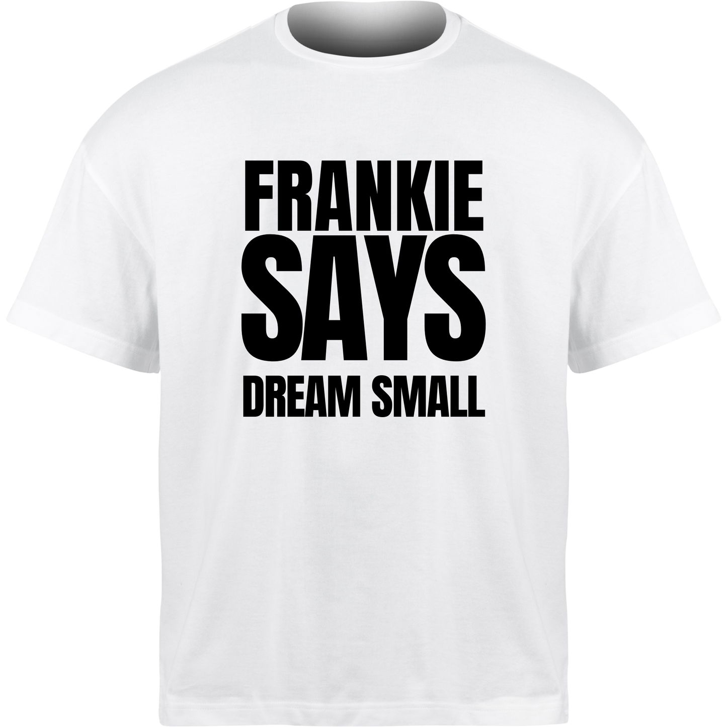 Frankie Says DREAM SMALL T-Shirt