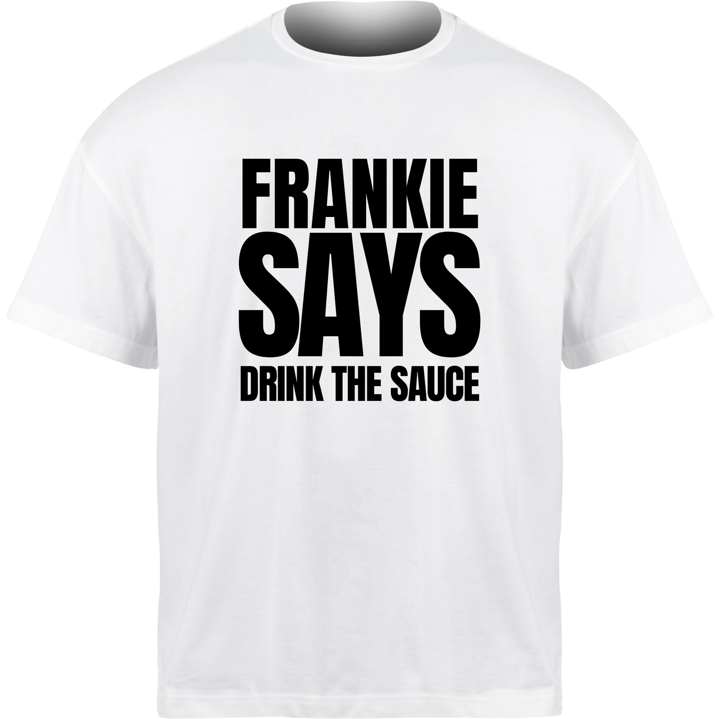 Frankie Says DRINK THE SAUCE T-Shirt