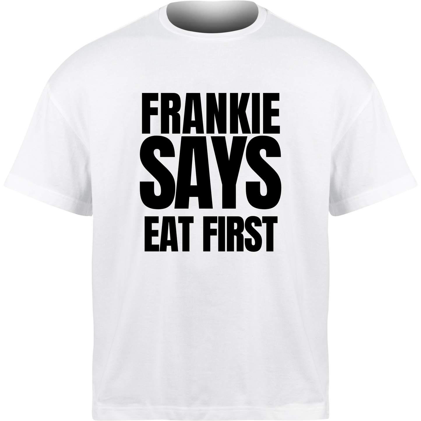 Frankie Says EAT FIRST T-Shirt