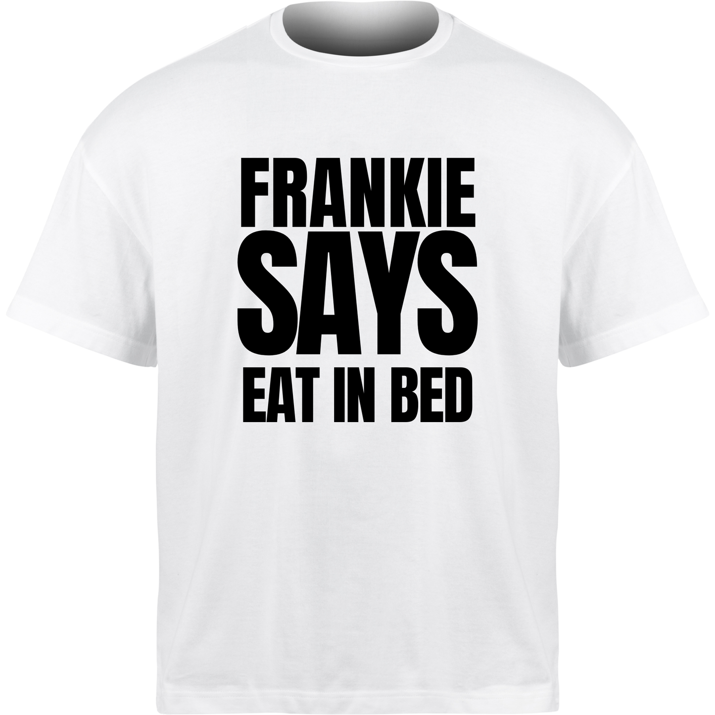 Frankie Says EAT IN BED T-Shirt
