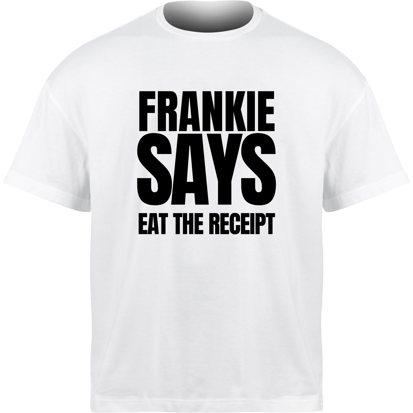Frankie Says EAT THE RECEIPT T-Shirt