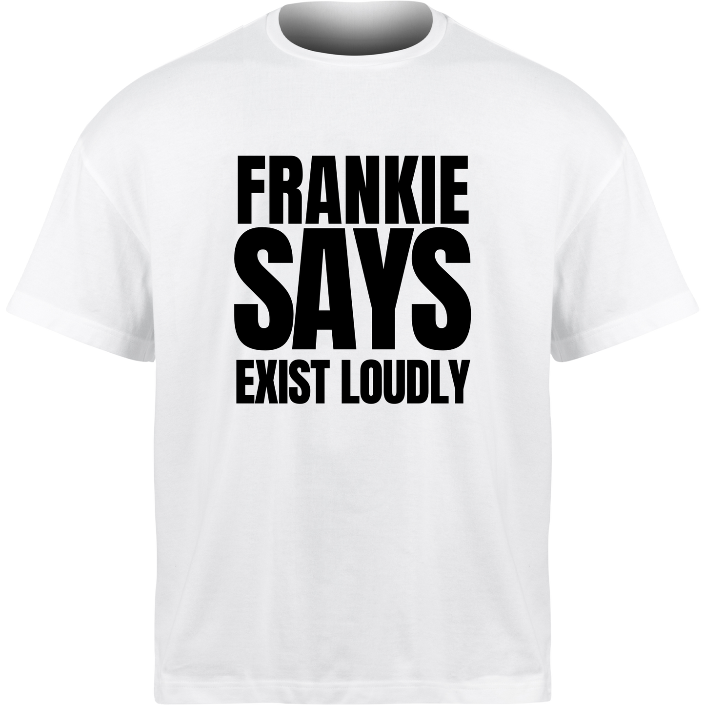 Frankie Says EXIST LOUDLY T-Shirt