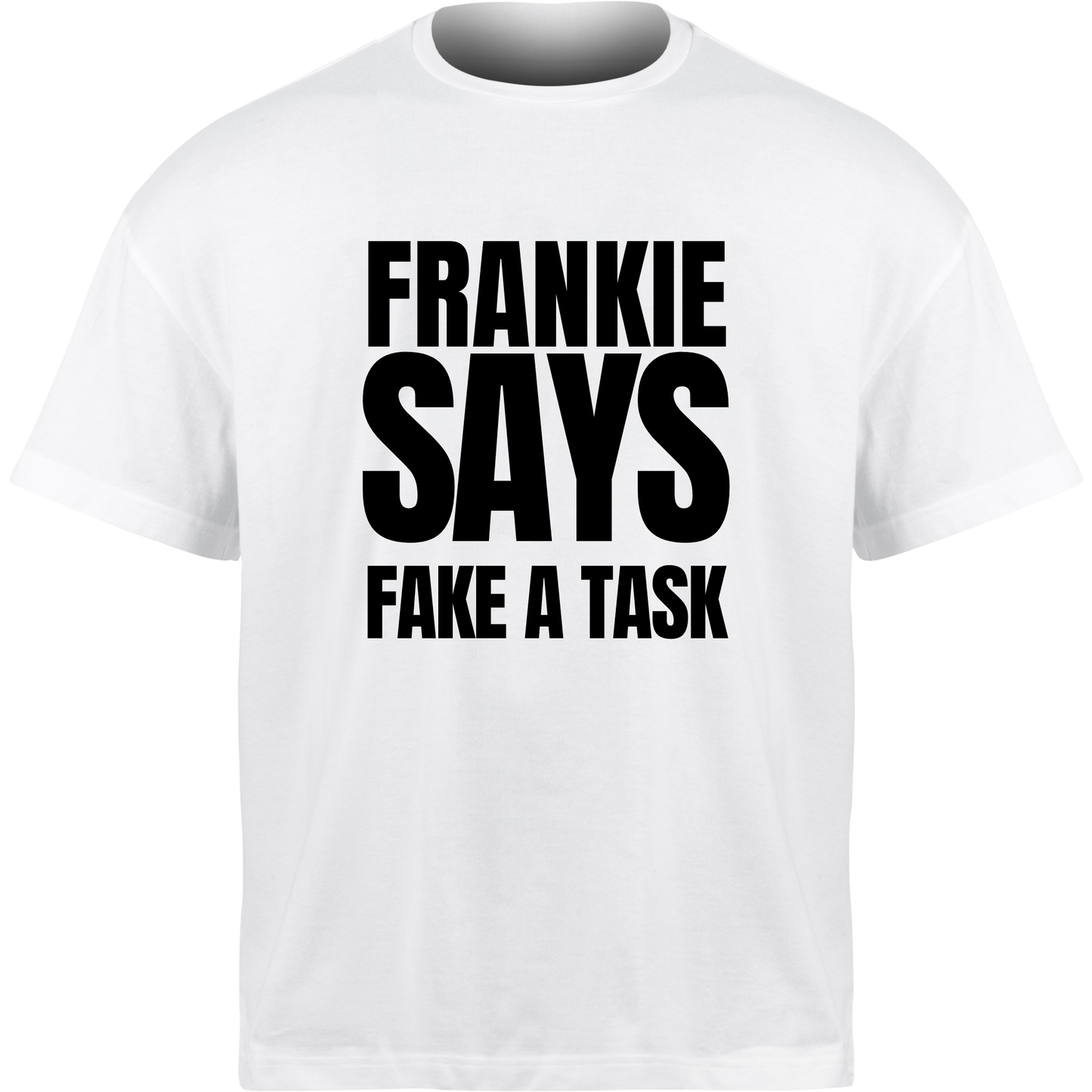 Frankie Says FAKE A TASK T-Shirt