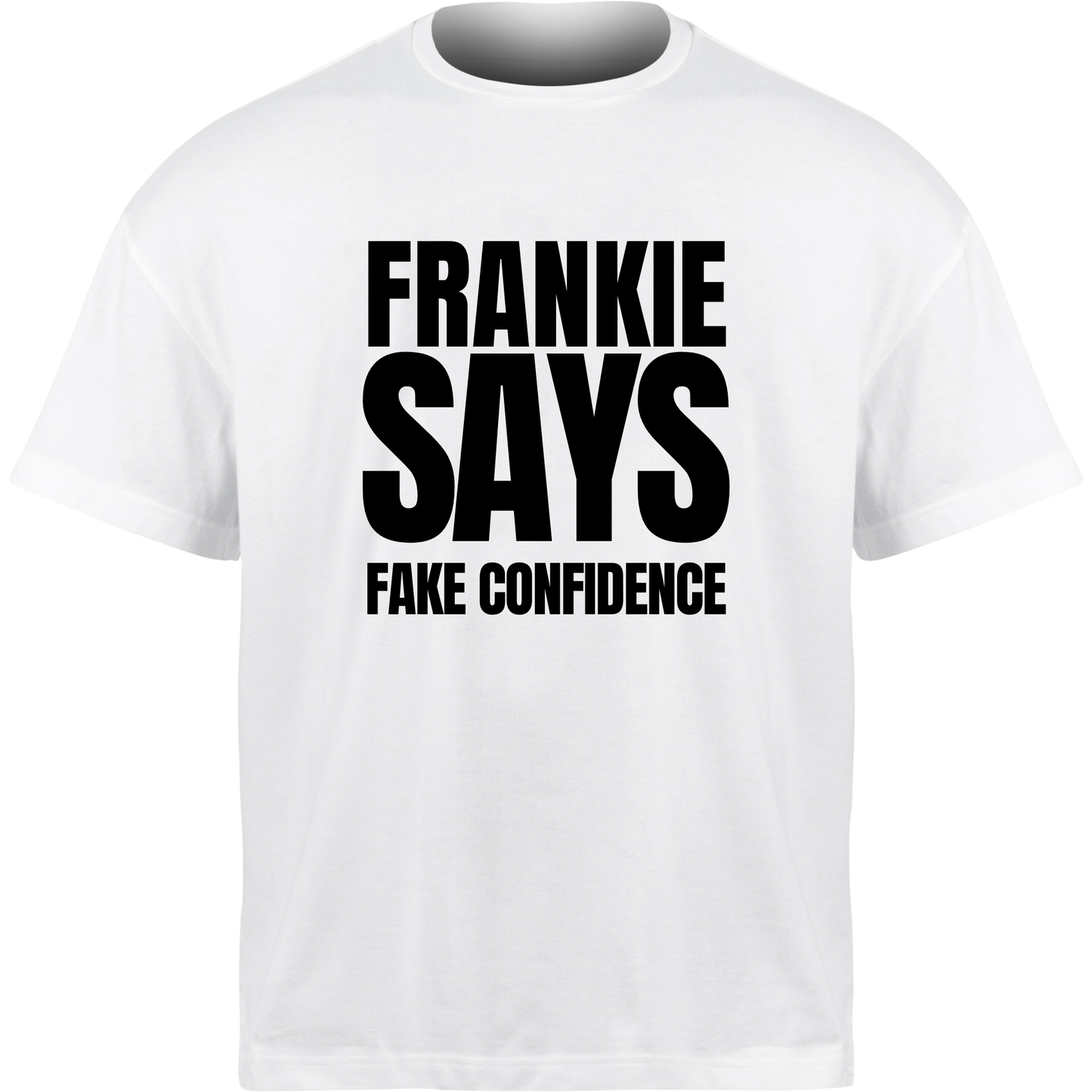 Frankie Says FAKE CONFIDENCE T-Shirt