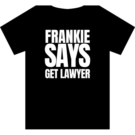Frankie Says GET LAWYER T-Shirt