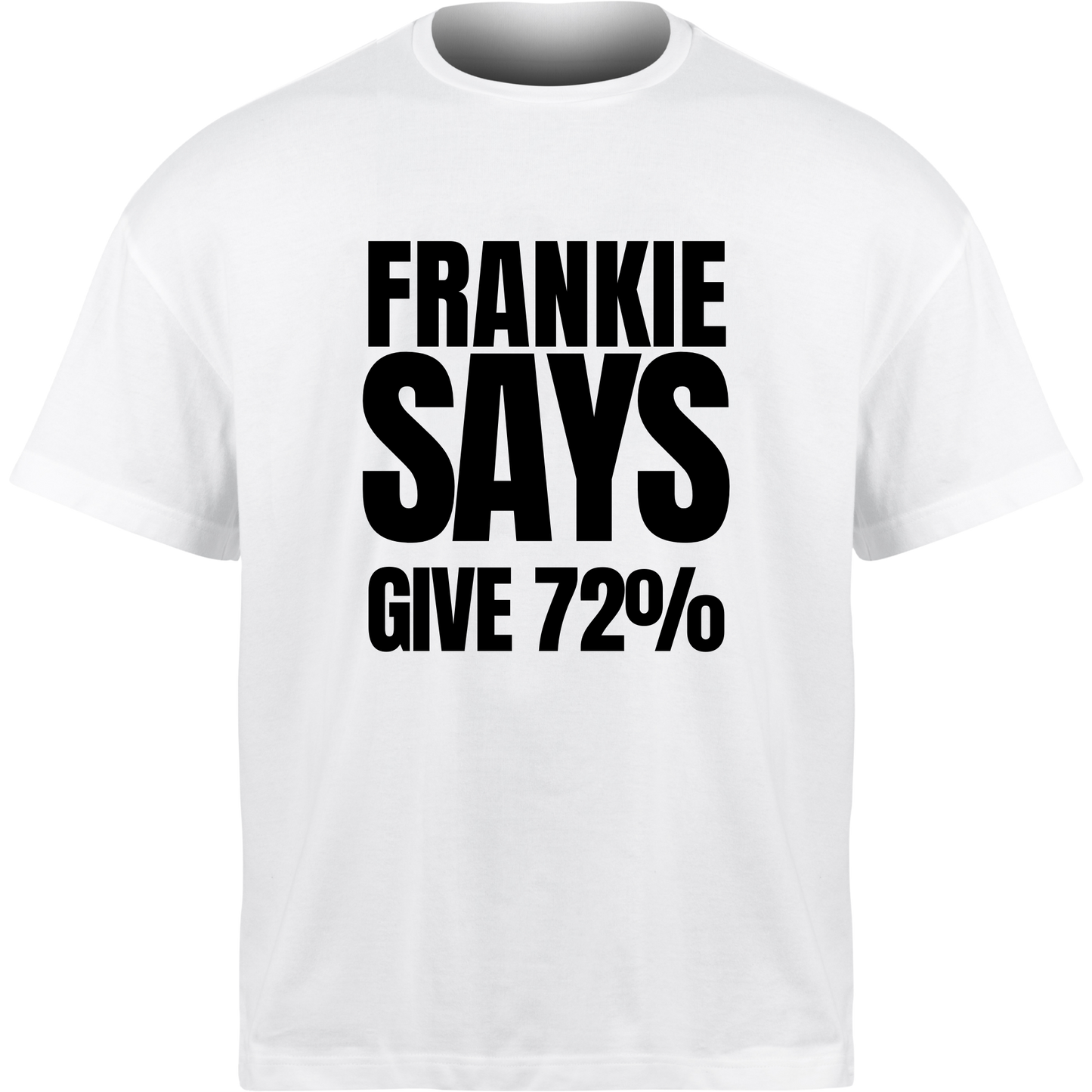 Frankie Says GIVE 72% T-Shirt