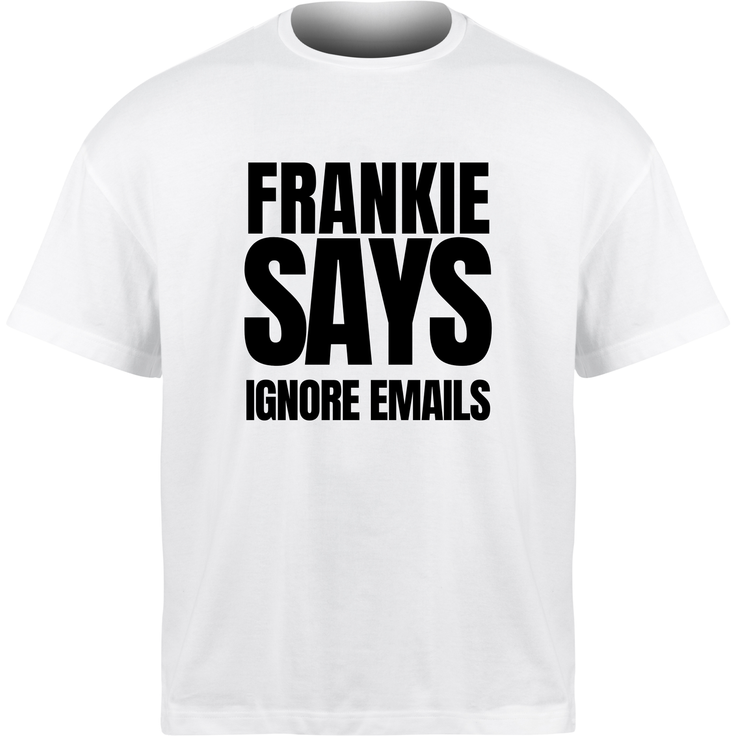 Frankie Says IGNORE EMAILS T-Shirt