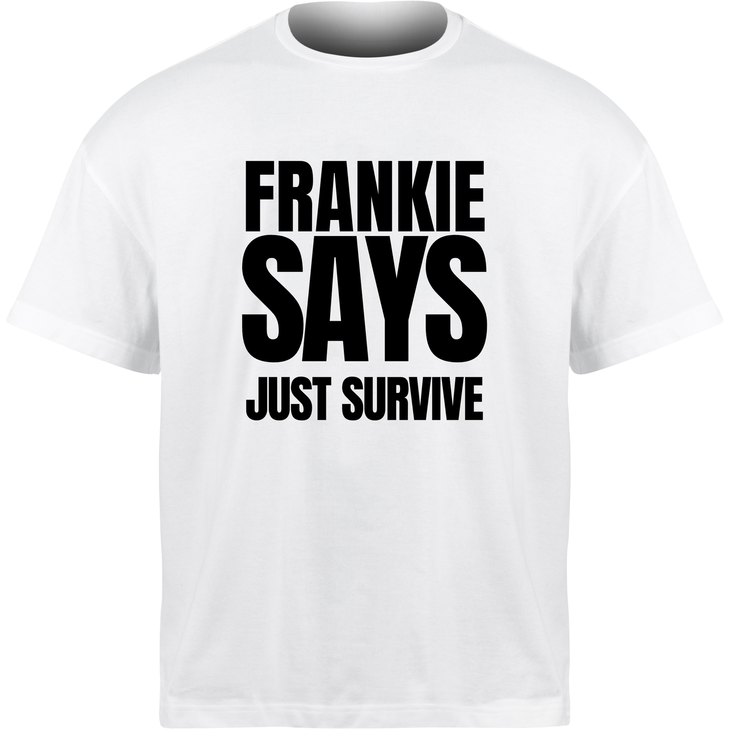 Frankie Says JUST SURVIVE T-Shirt