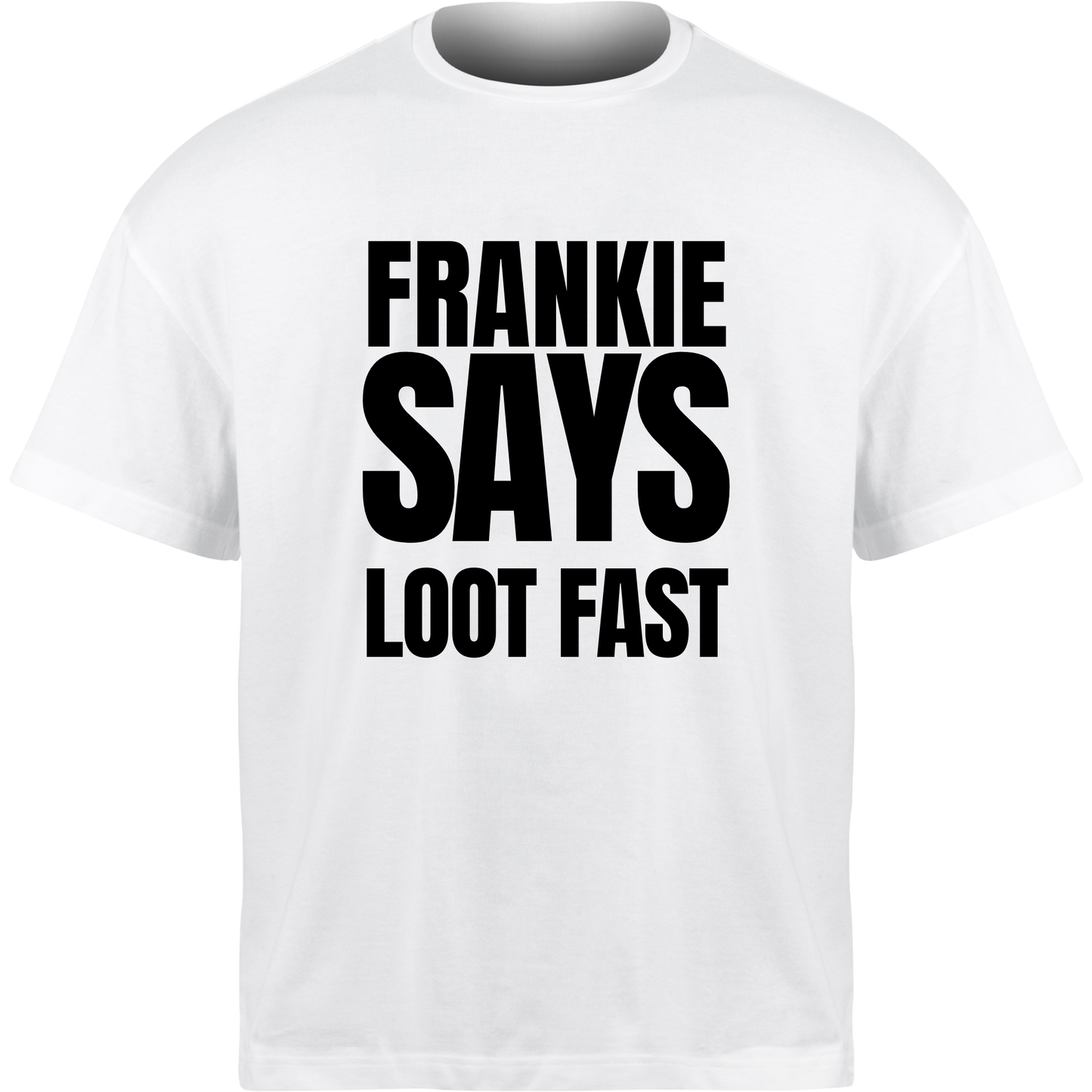 Frankie Says LOOT FAST T-Shirt