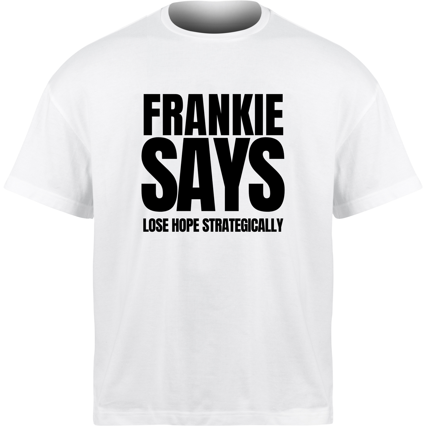 Frankie Says LOSE HOPE STRATEGICALLY T-Shirt