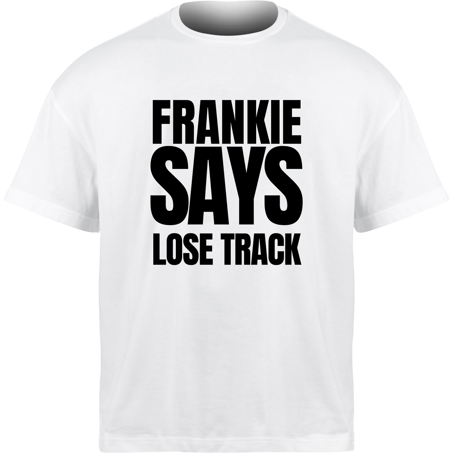 Frankie Says LOSE TRACK T-Shirt