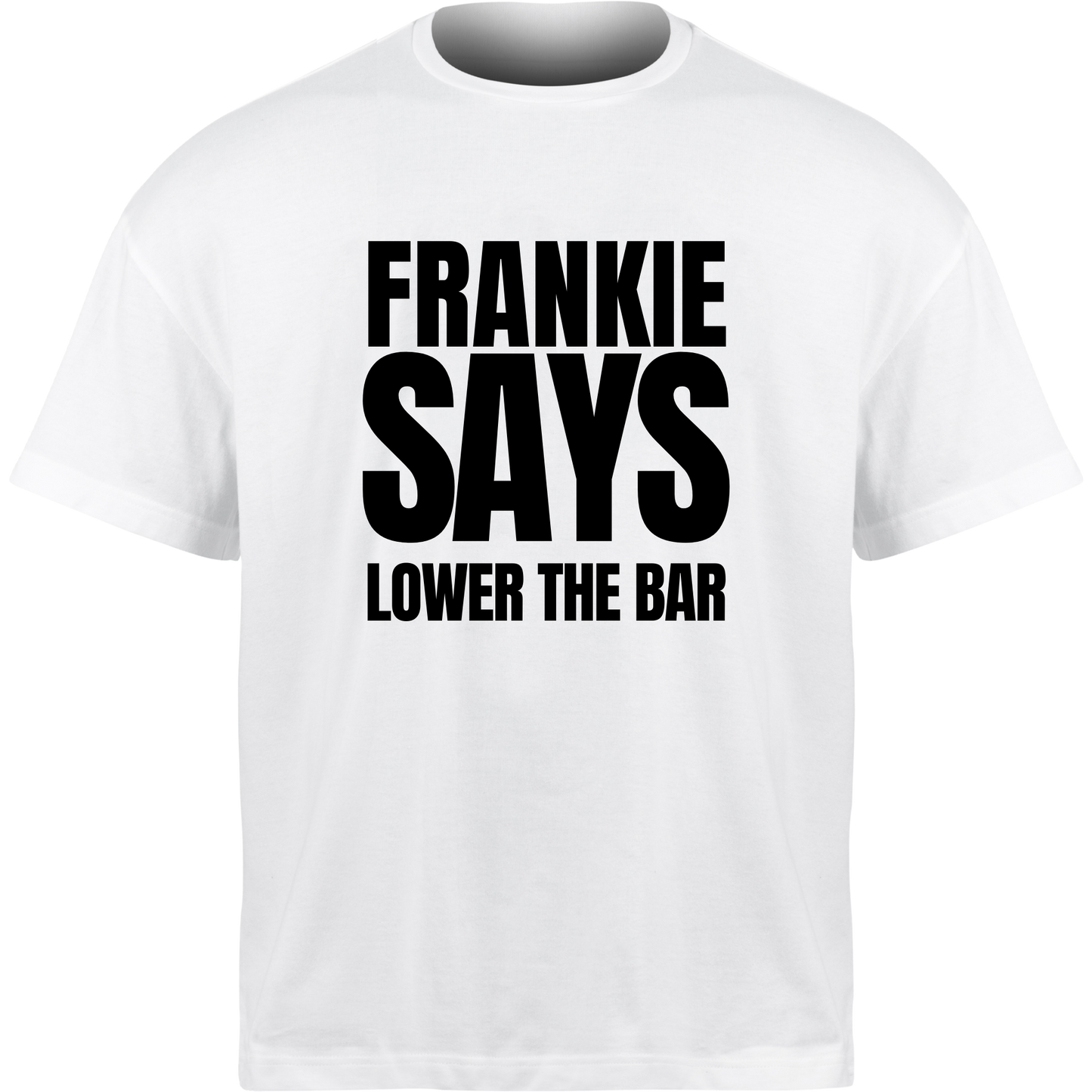 Frankie Says LOWER THE BAR T-Shirt