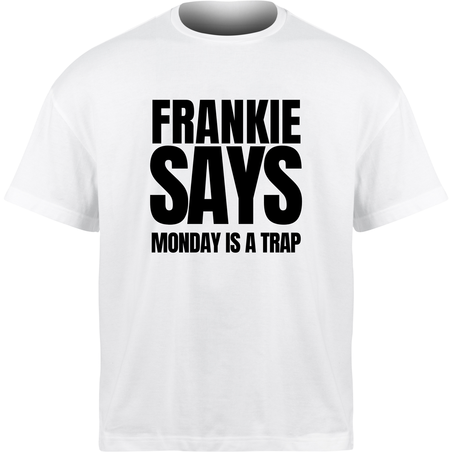 Frankie Says MONDAY IS A TRAP T-Shirt