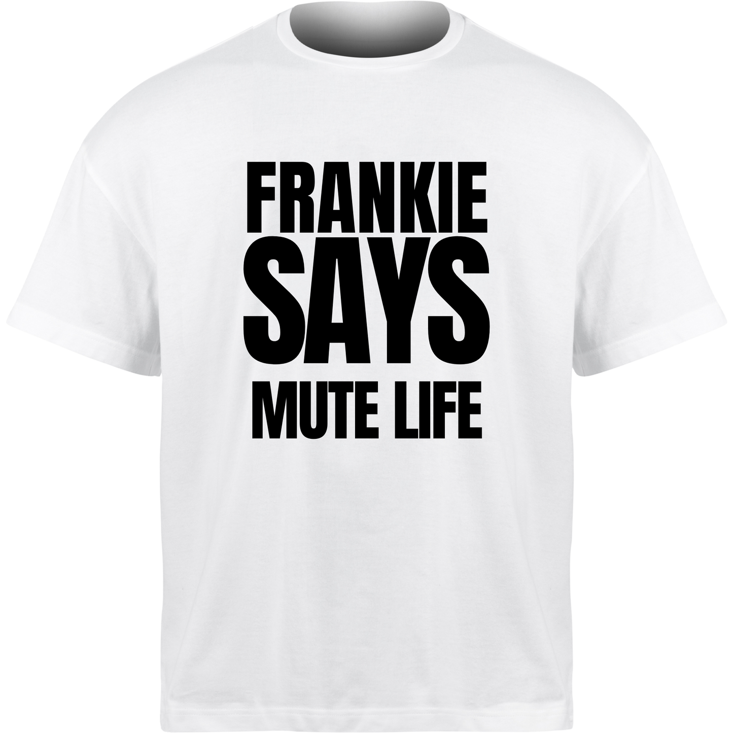 Frankie Says MUTE LIFE T-Shirt