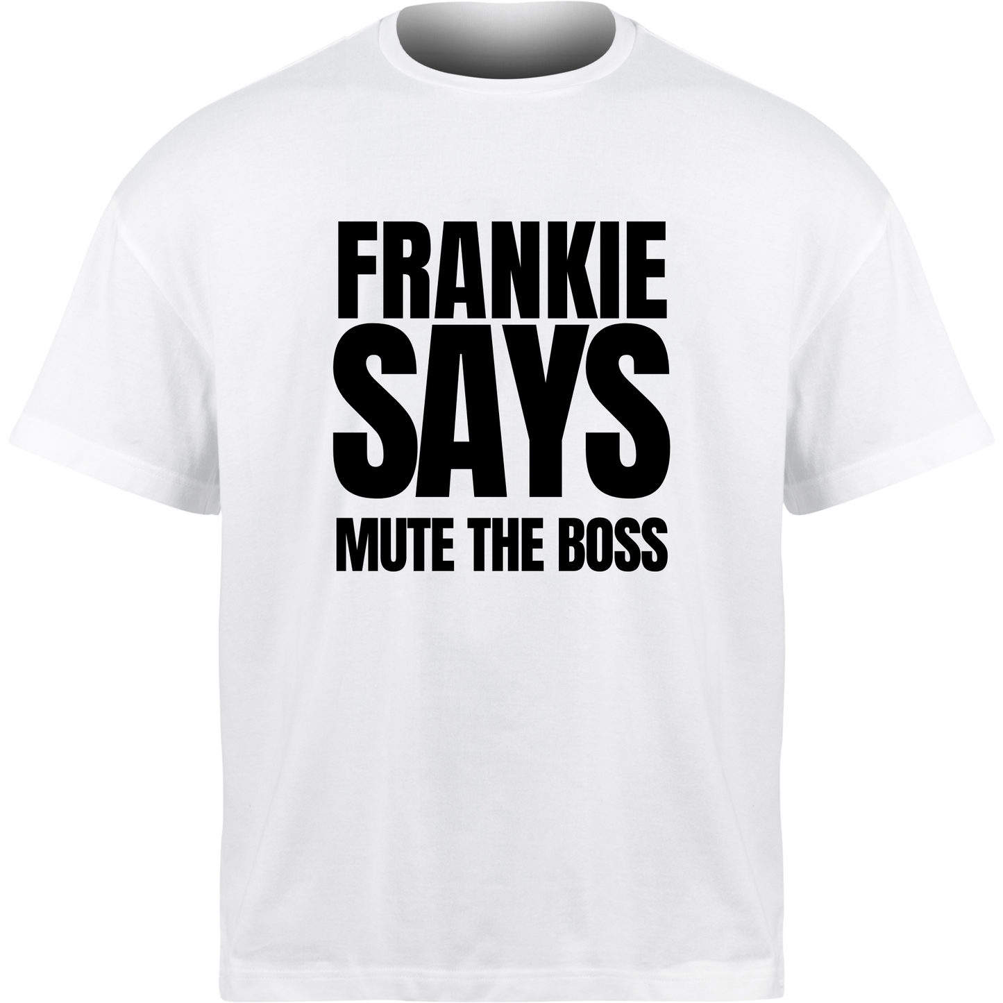 Frankie Says MUTE THE BOSS T-Shirt