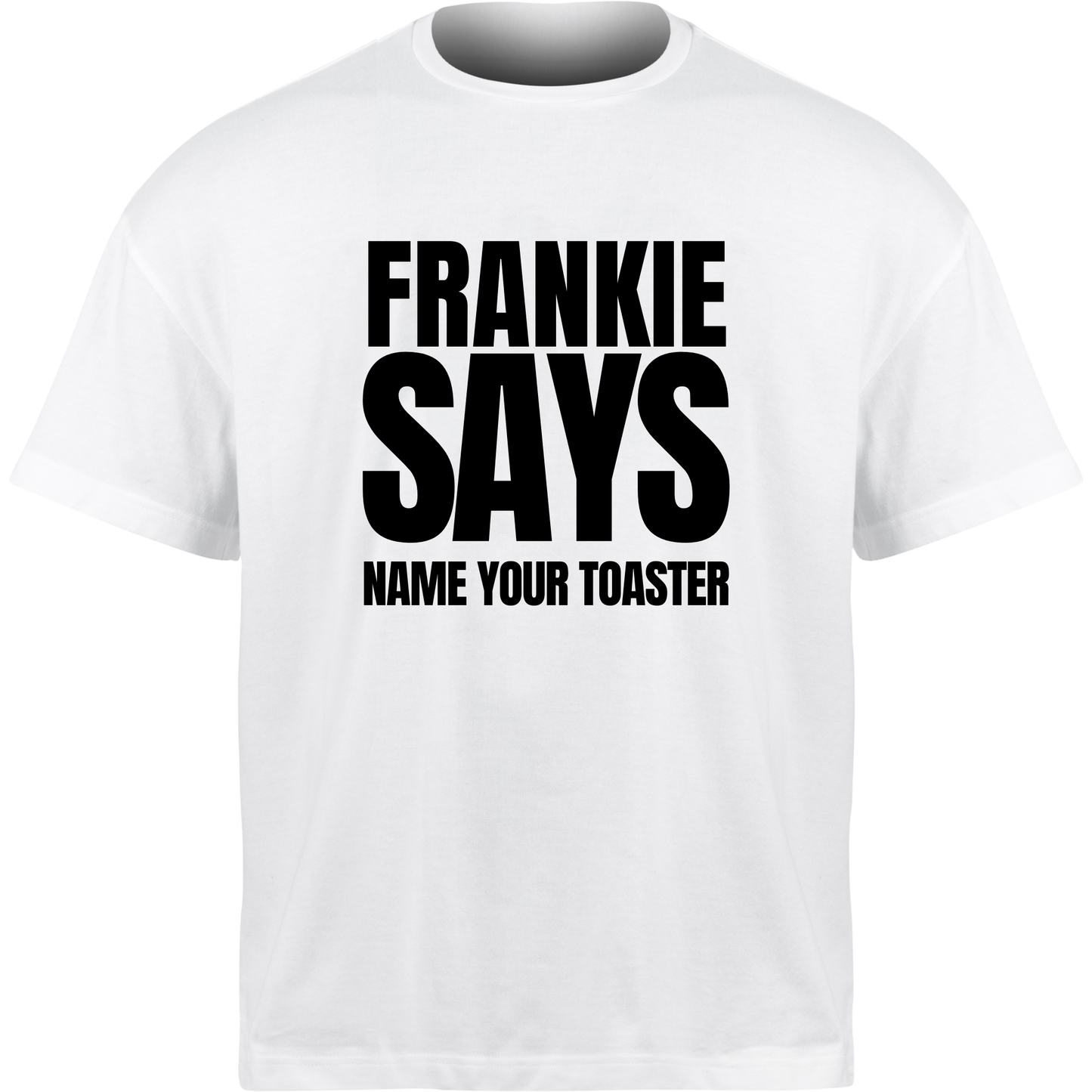 Frankie Says NAME YOUR TOASTER T-Shirt
