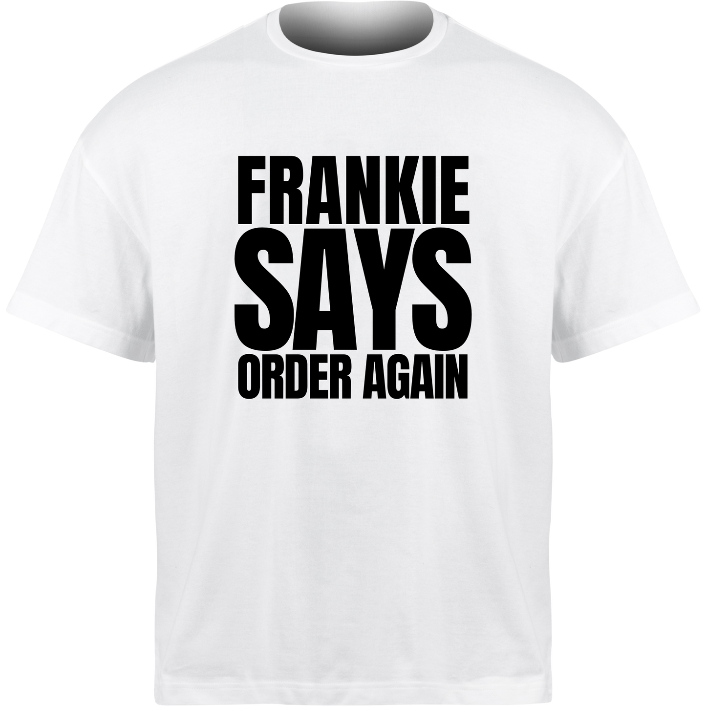 Frankie Says ORDER AGAIN T-Shirt