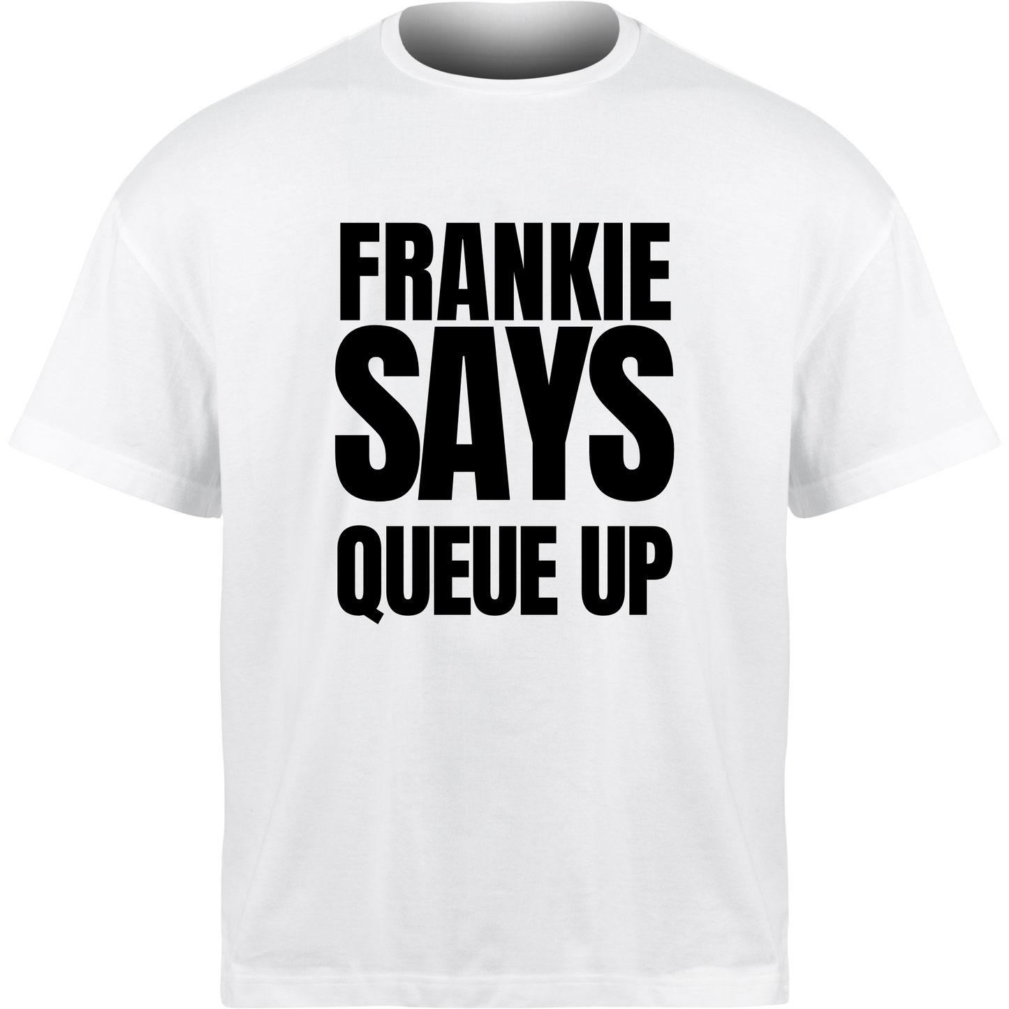 Frankie Says QUEUE UP T-Shirt