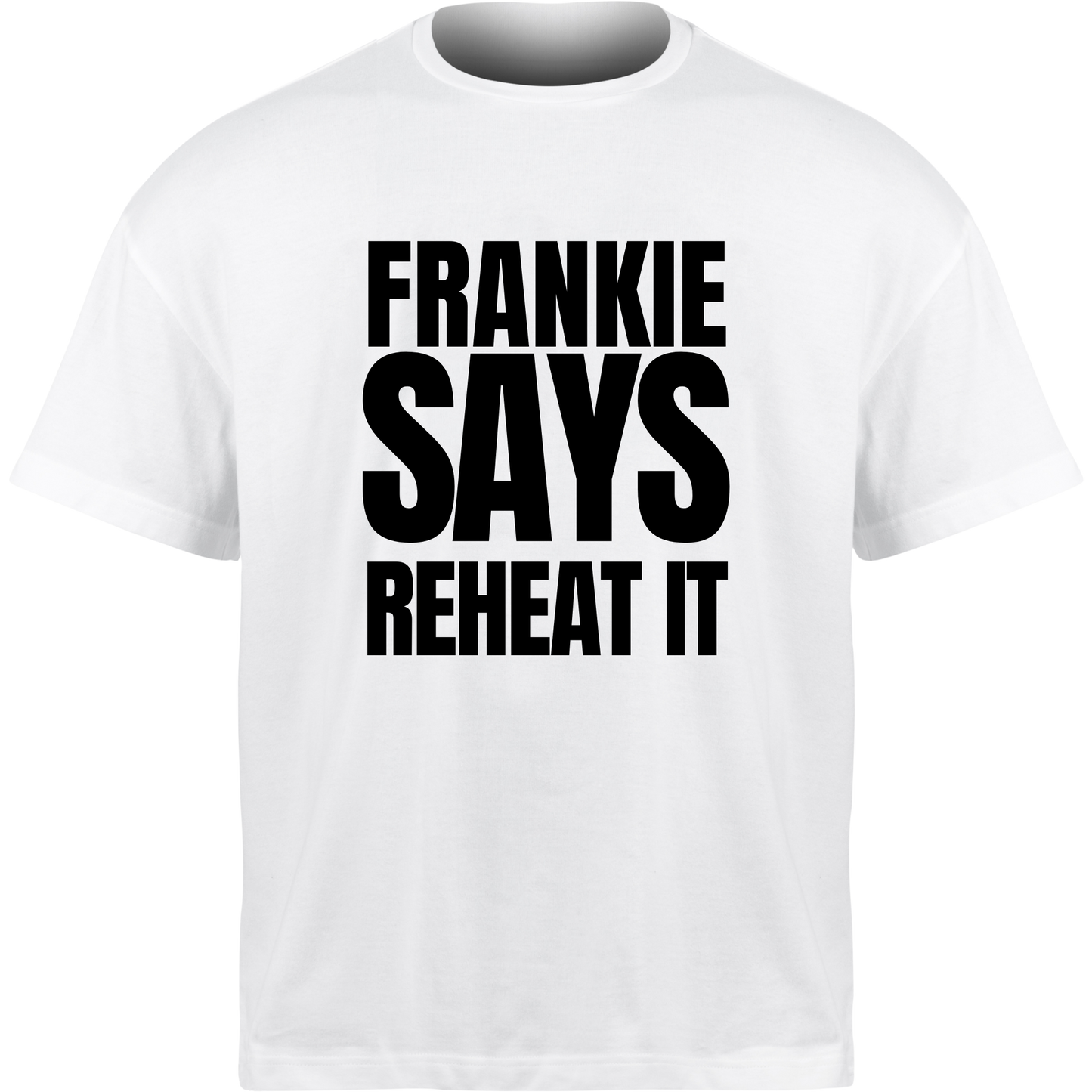 Frankie Says REHEAT IT T-Shirt