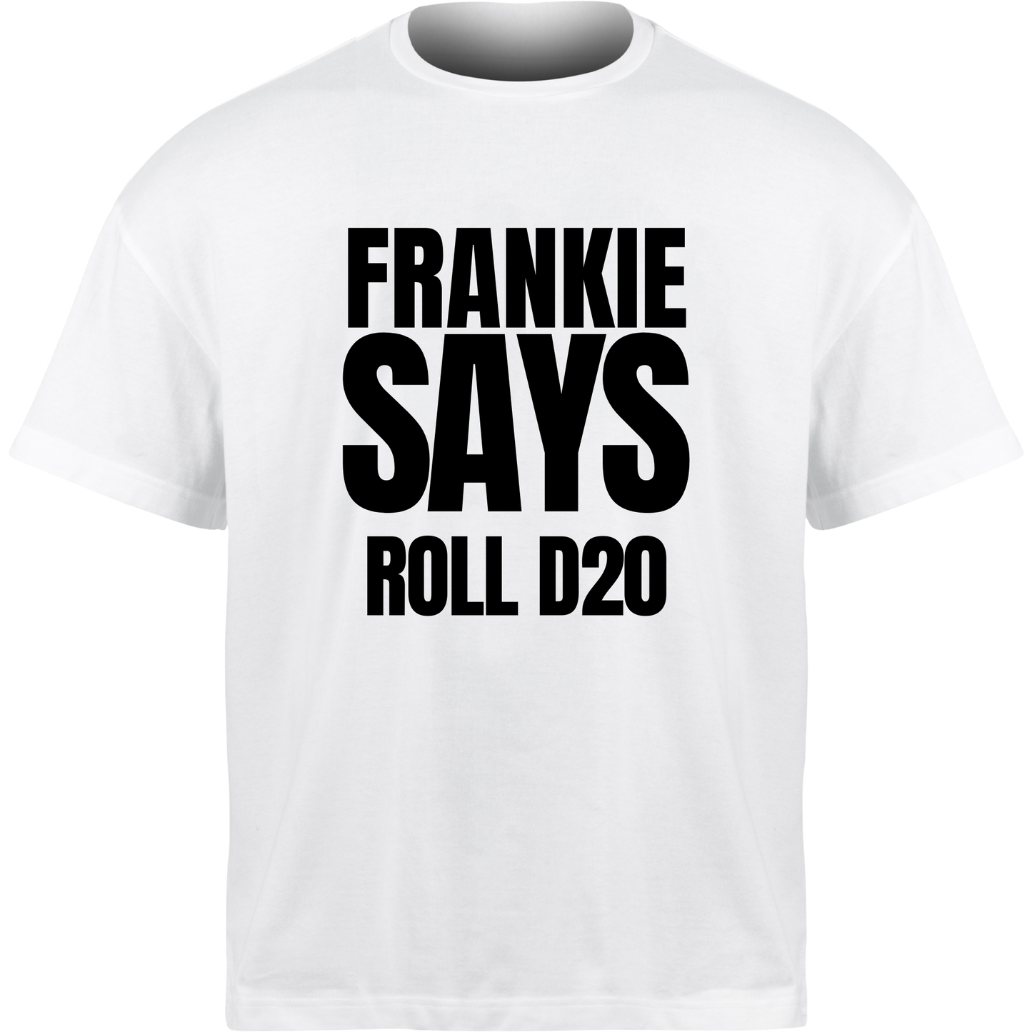Frankie Says ROLL D20 T-Shirt