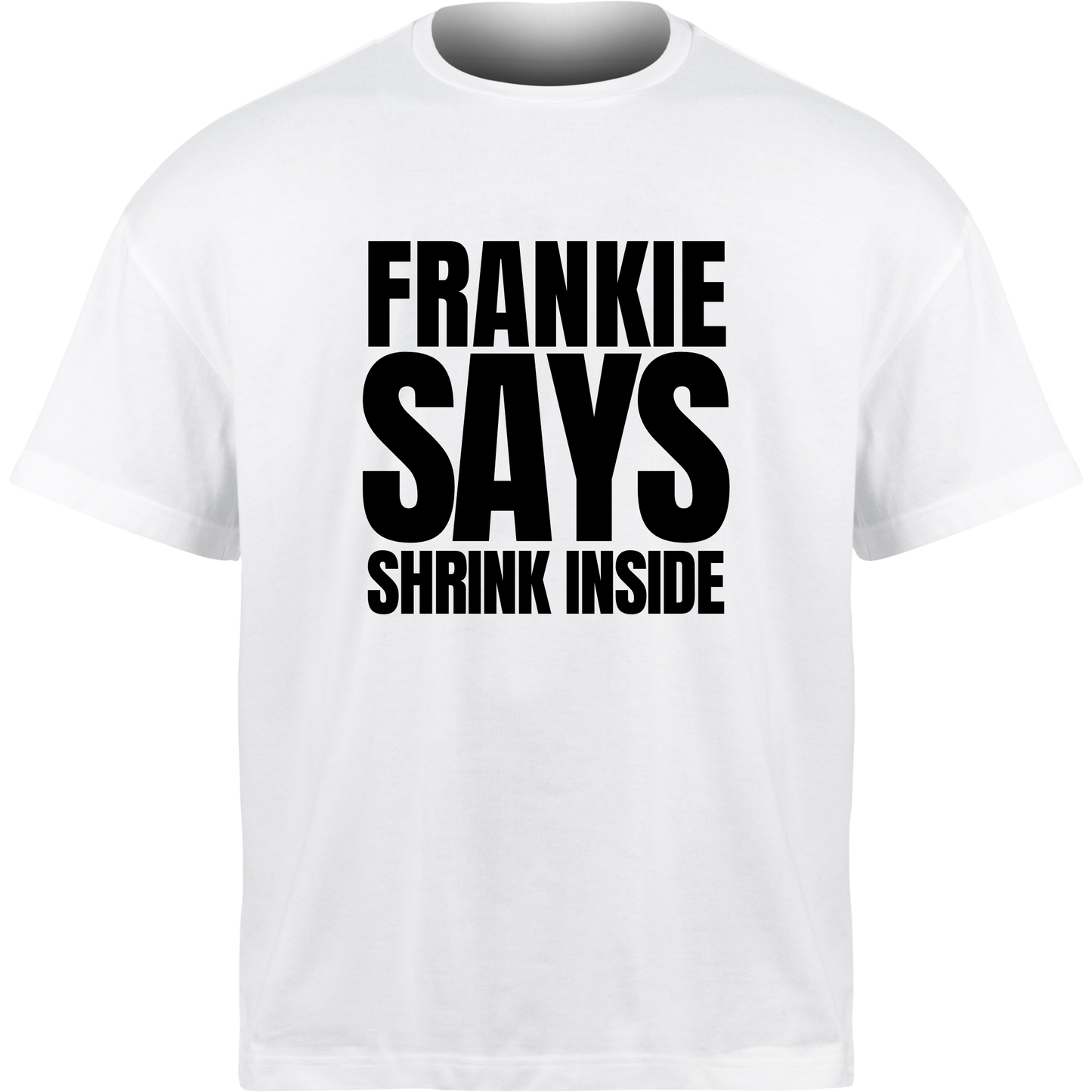 Frankie Says SHRINK INSIDE T-Shirt
