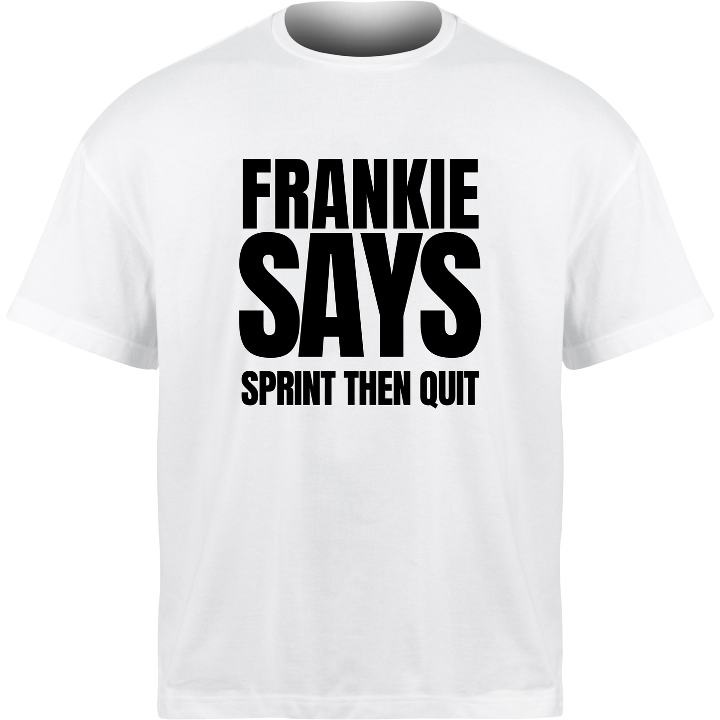 Frankie Says SPRINT THEN QUIT T-Shirt