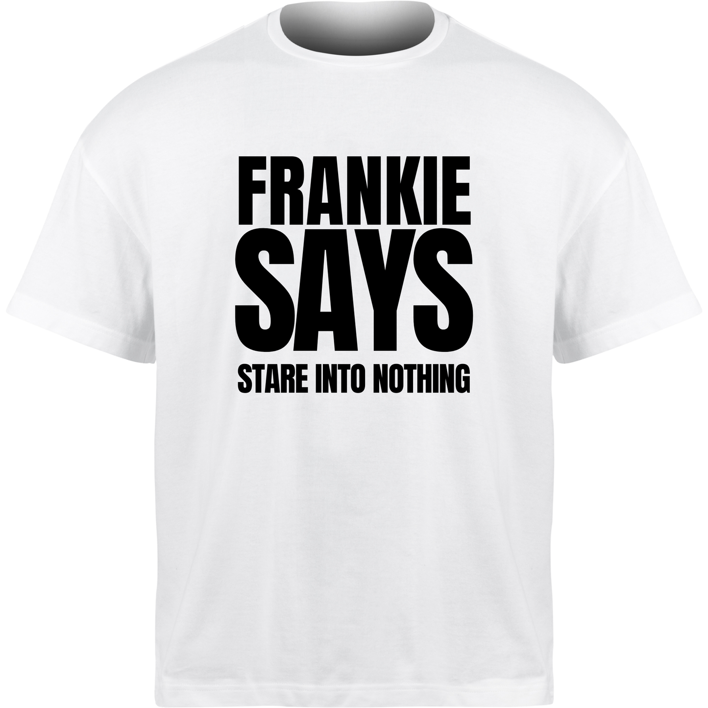 Frankie Says STARE INTO NOTHING T-Shirt