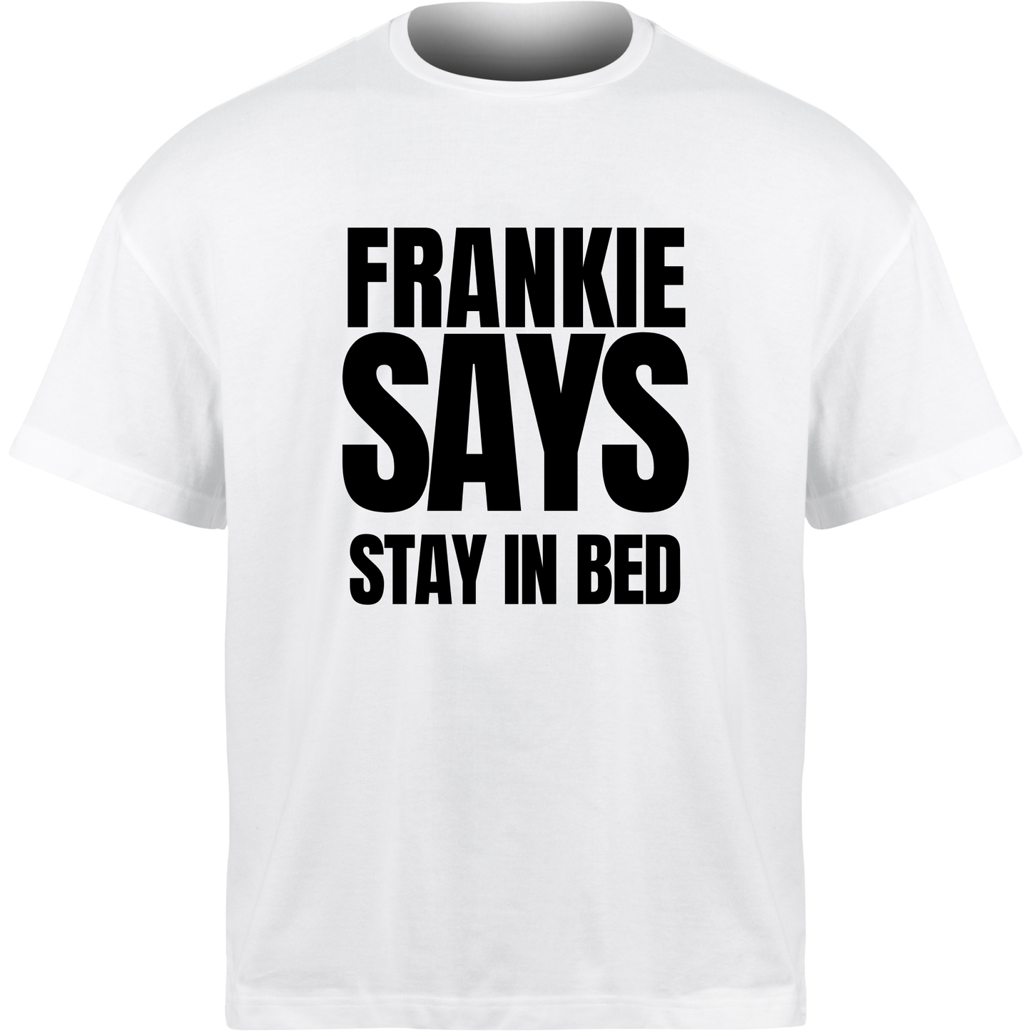 Frankie Says STAY IN BED T-Shirt