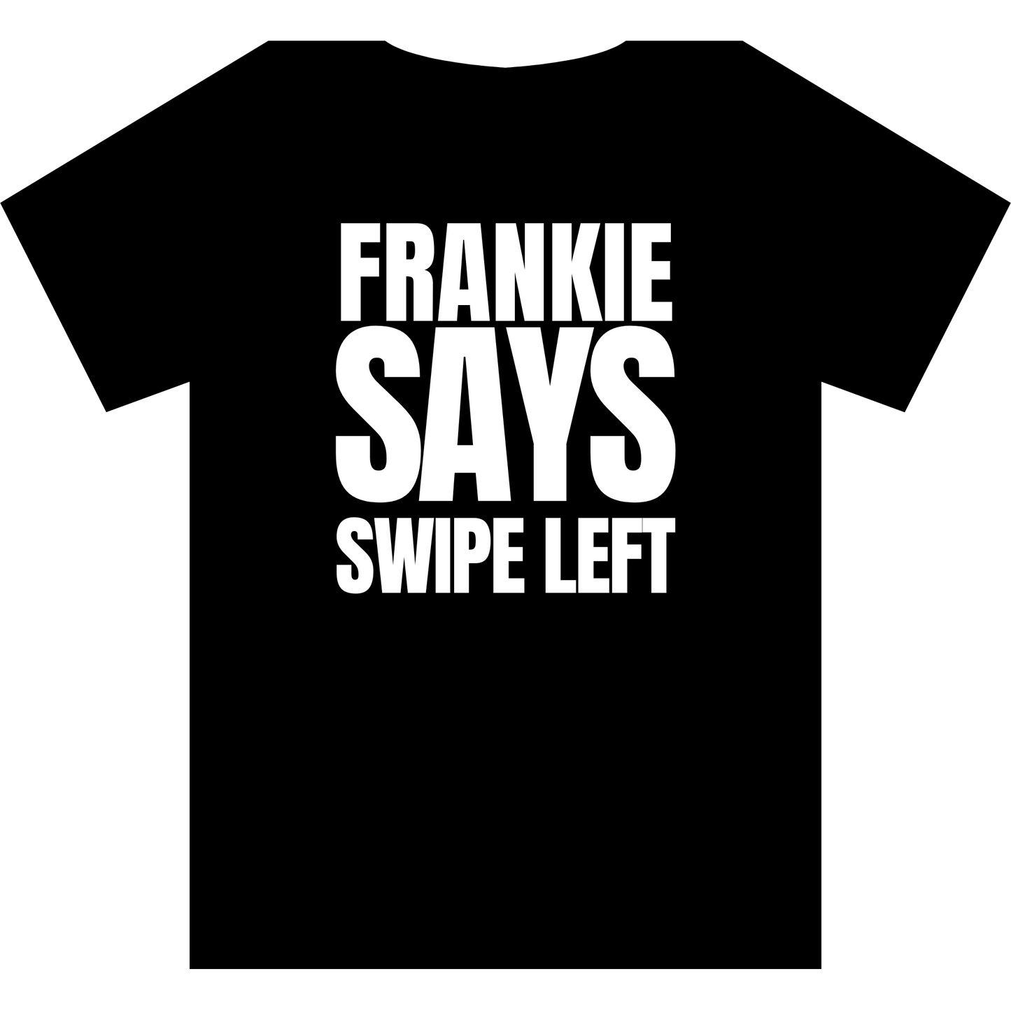 Frankie Says SWIPE LEFT T-Shirt