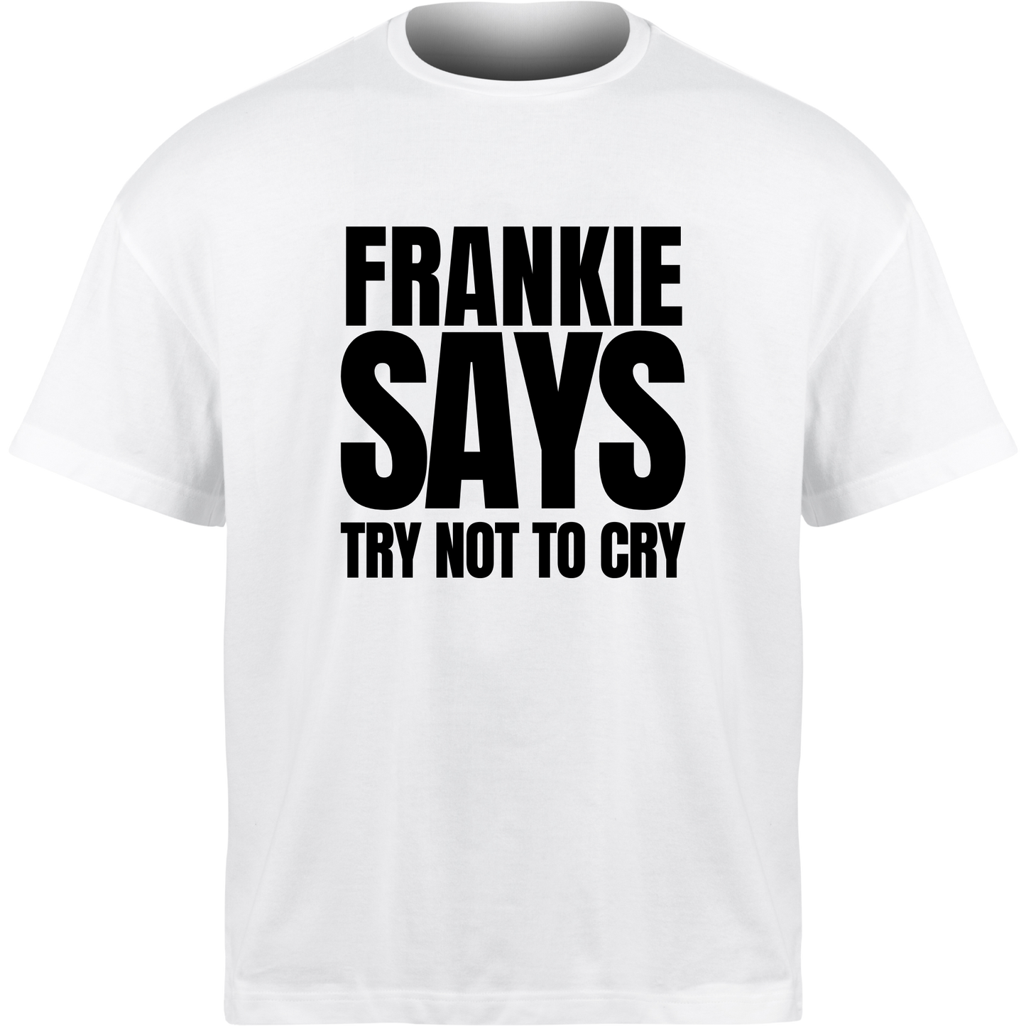 Frankie Says TRY NOT TO CRY T-Shirt