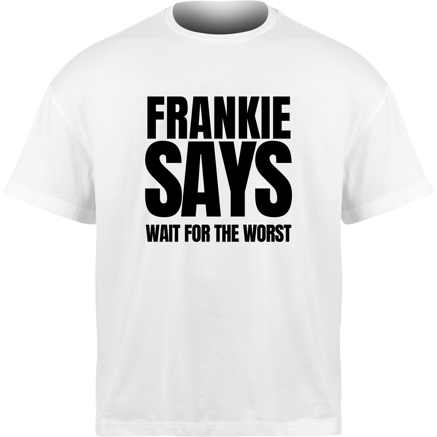 Frankie Says WAIT FOR THE WORST T-Shirt