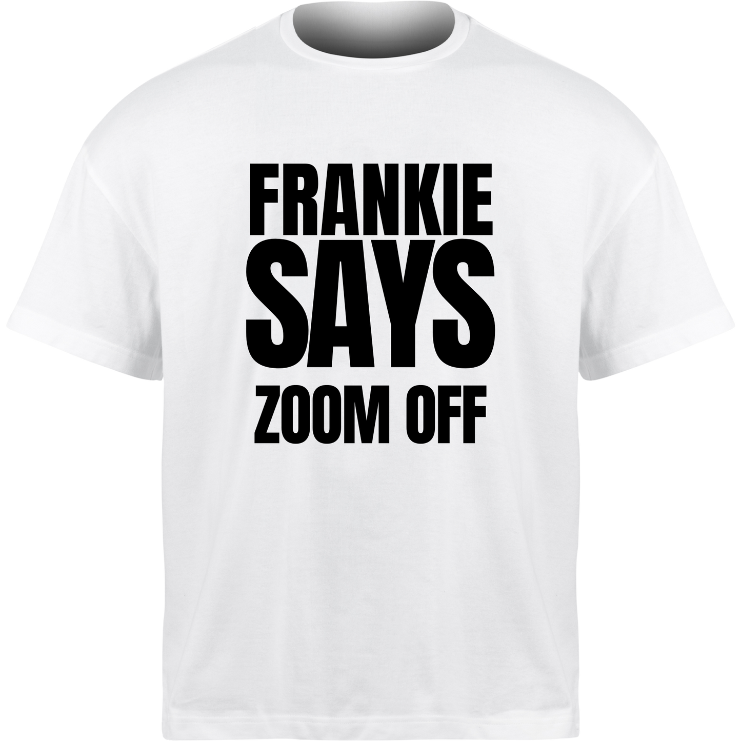 Frankie Says ZOOM OFF T-Shirt