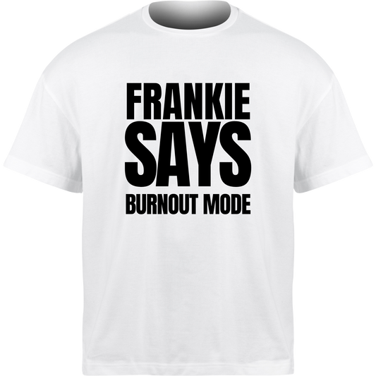 Frankie Says BURNOUT MODE T-Shirt