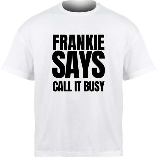 Frankie Says CALL IT BUSY T-Shirt