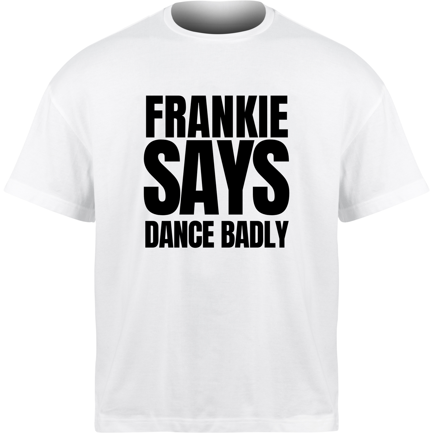 Frankie Says DANCE BADLY T-Shirt