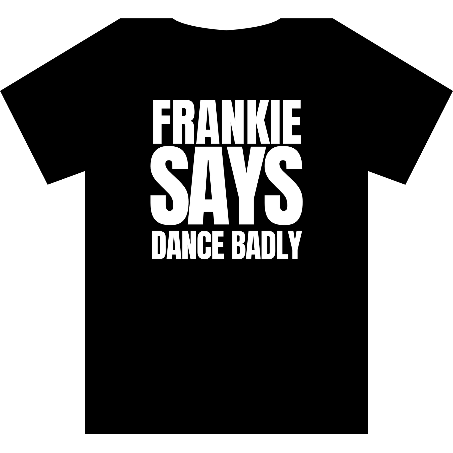 Frankie Says DANCE BADLY T-Shirt