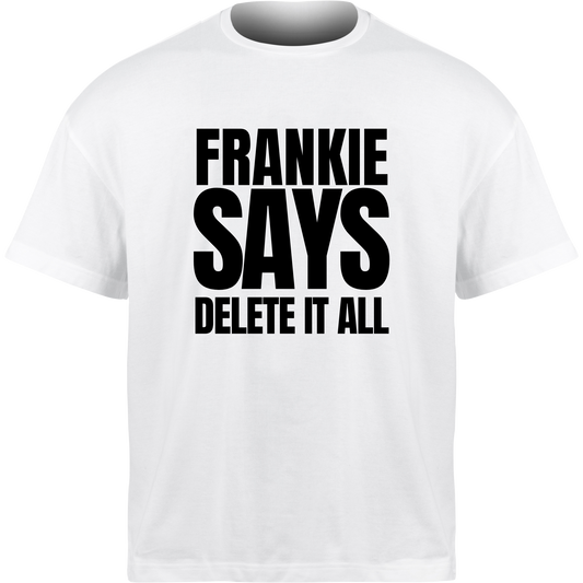 Frankie Says DELETE IT ALL T-Shirt