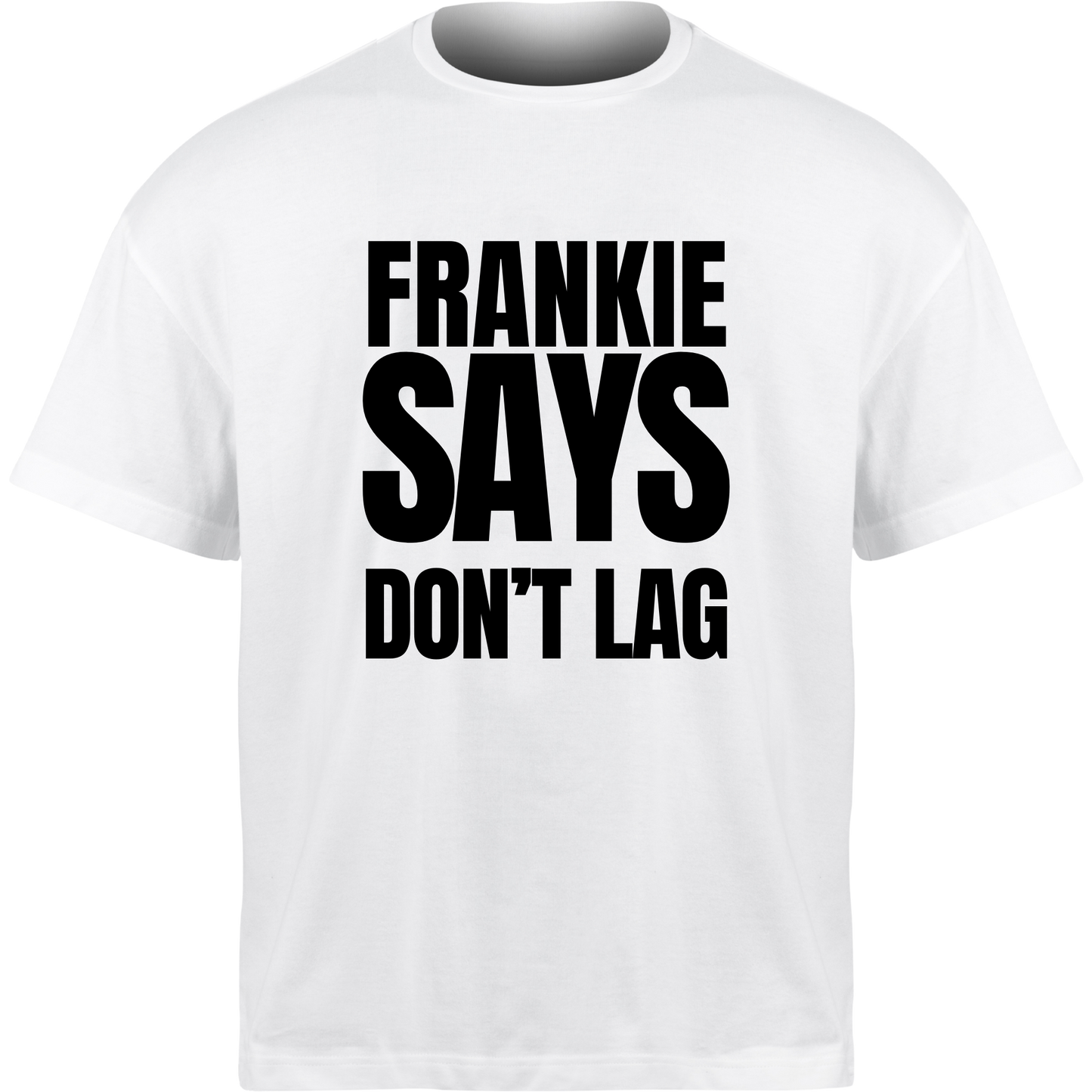 Frankie Says DON’T LAG T-Shirt