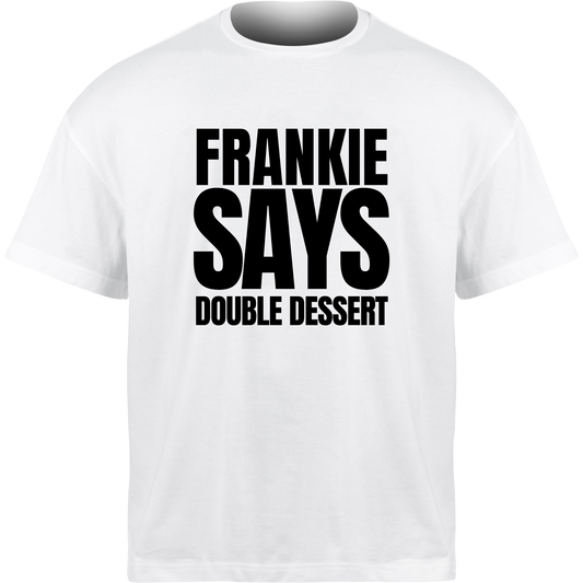 Frankie Says DOUBLE DESSERT T-Shirt