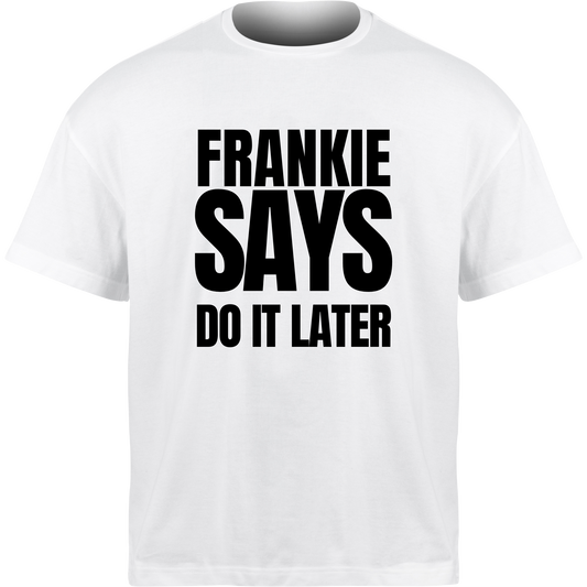 Frankie Says DO IT LATER T-Shirt