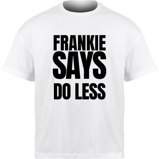 Frankie Says DO LESS T-Shirt