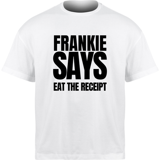 Frankie Says EAT THE RECEIPT T-Shirt