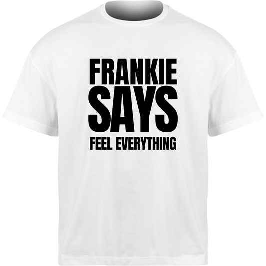 Frankie Says FEEL EVERYTHING T-Shirt