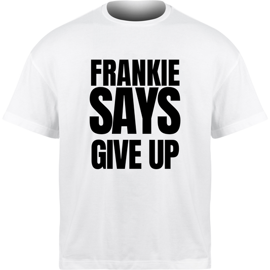 Frankie Says GIVE UP T-Shirt